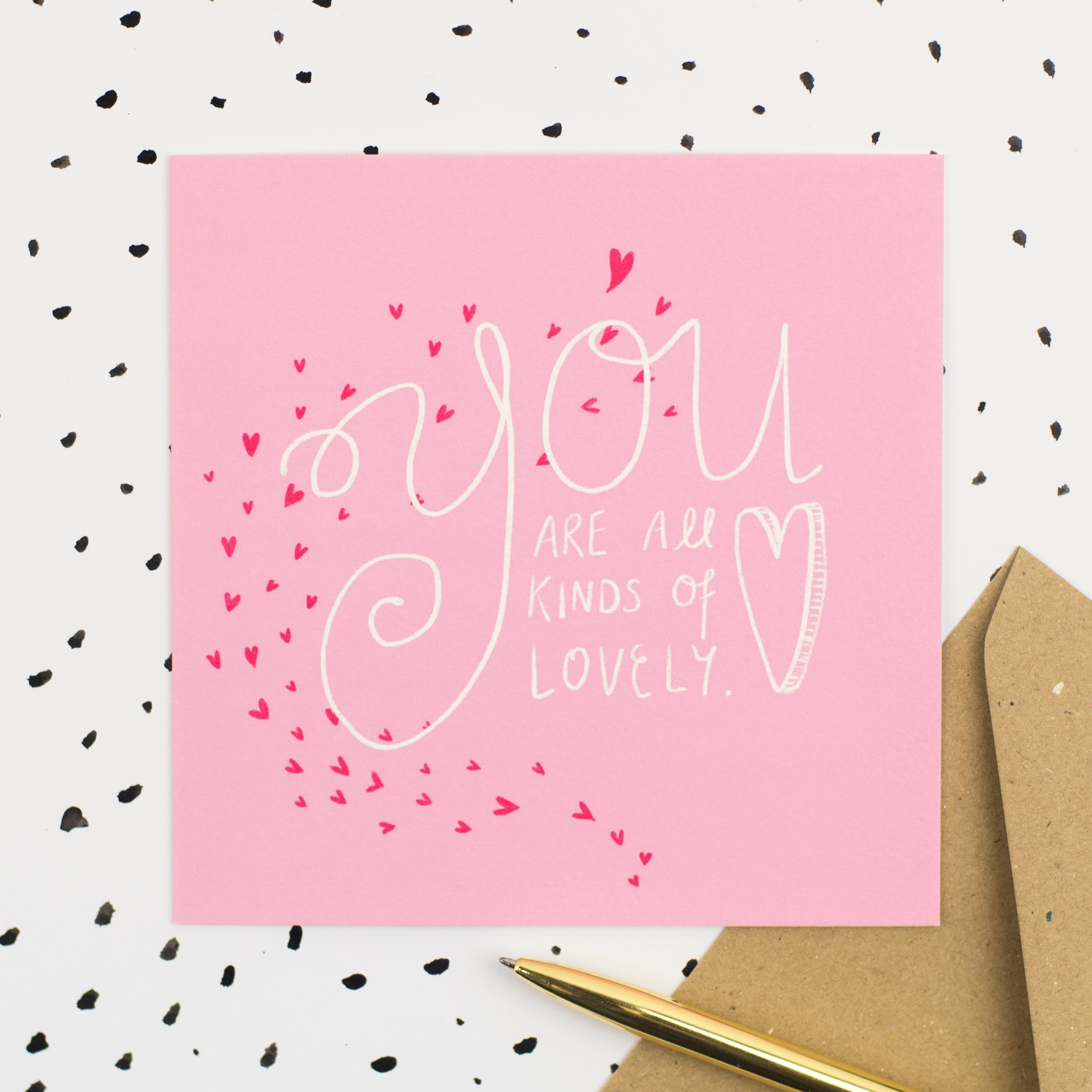 You are all kinds of lovely