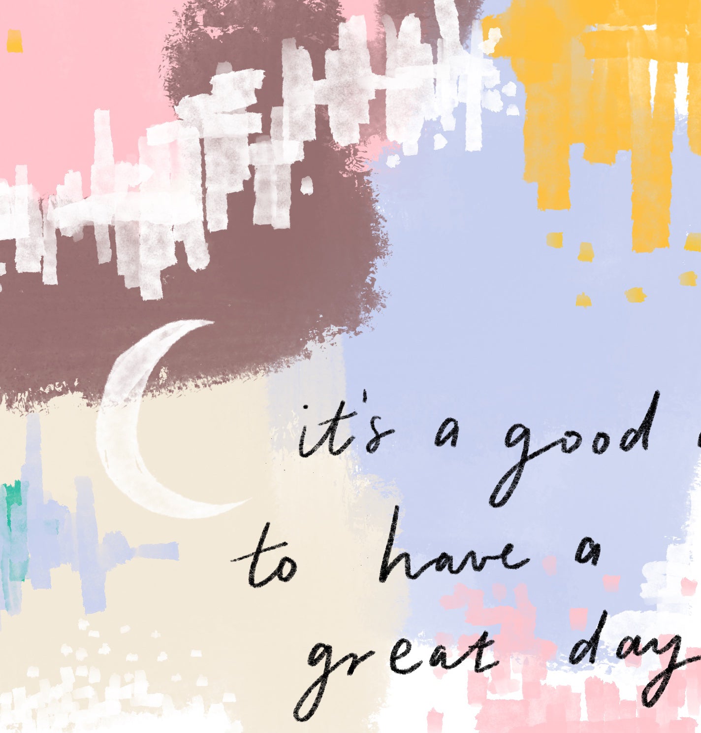 It's a good day to have a great day
