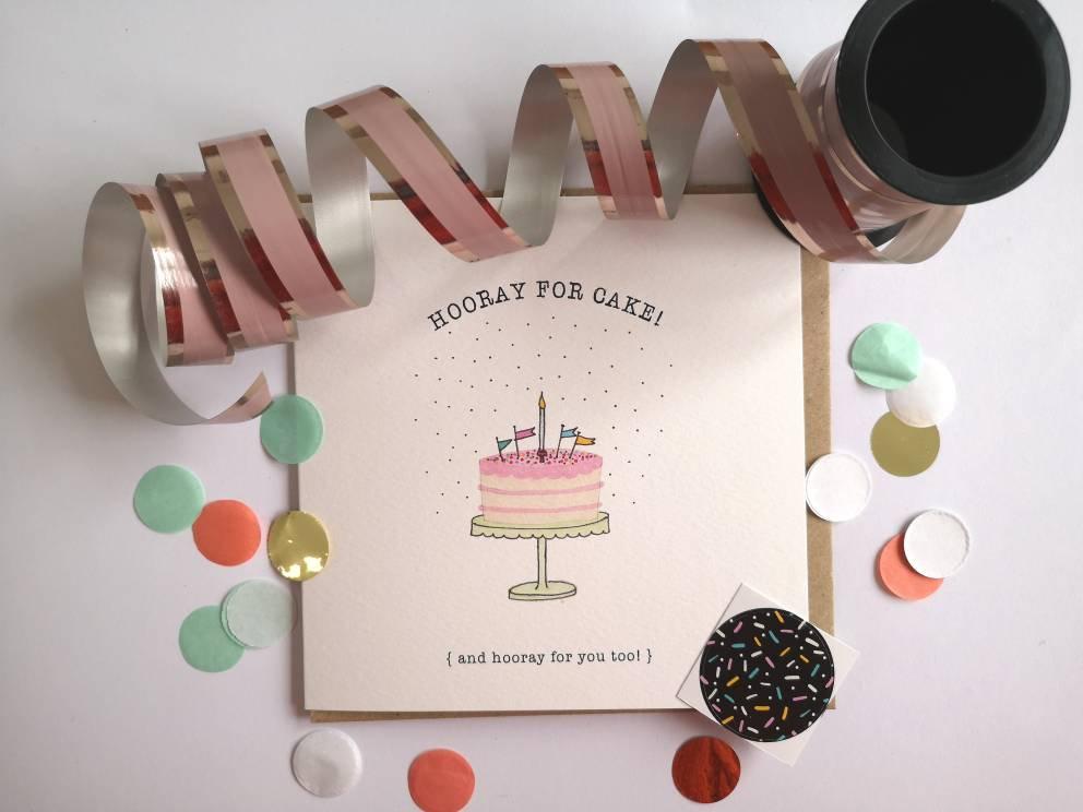 Hooray for cake and hooray for you!